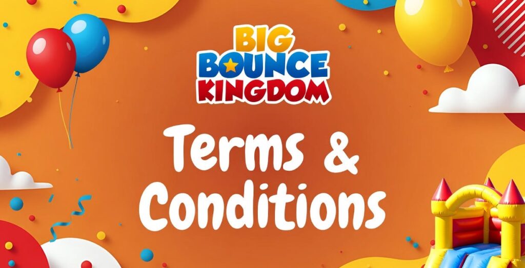 big bounce kingdom's terms and conditions for safe bouncy castle hire